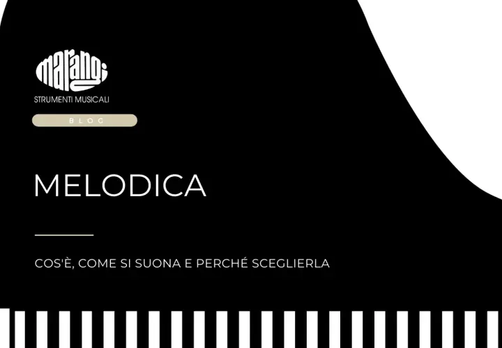 Il blog Marangi presenta la melodia: cos'è, come si suona e perché sceglierla.